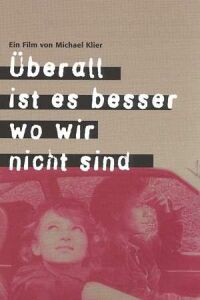 �berall Ist Es Besser, Wo Wir Nicht Sind (1989)