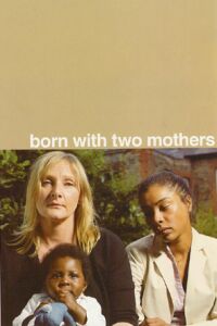 Born with Two Mothers (2005)