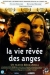 Vie R�v�e des Anges, La (1998)