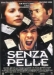 Senza Pelle (1994)