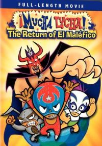 Mucha Lucha: The Return of El Malefico (2005)