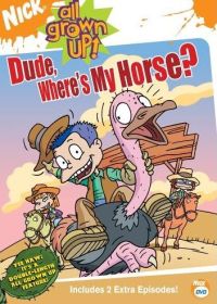 All Grown Up: Dude Where's My Horse? (2003)