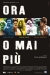 Ora o Mai Pi� (2003)